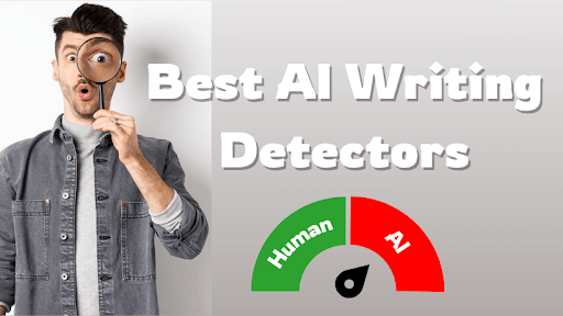 Best AI Writing Detector: Tools to Ensure Authentic Content